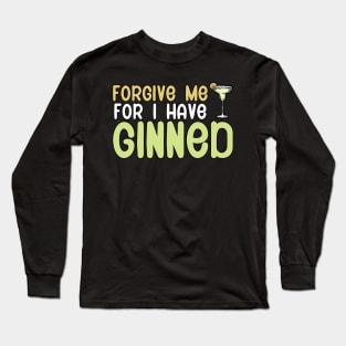 Forgive me for i have ginned Long Sleeve T-Shirt